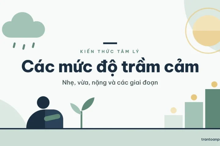 Các mức độ trầm cảm: Nhẹ, vừa, nặng và trầm cảm có mấy giai đoạn 1 Các mức độ trầm cảm: Nhẹ, vừa, nặng và trầm cảm có mấy giai đoạn