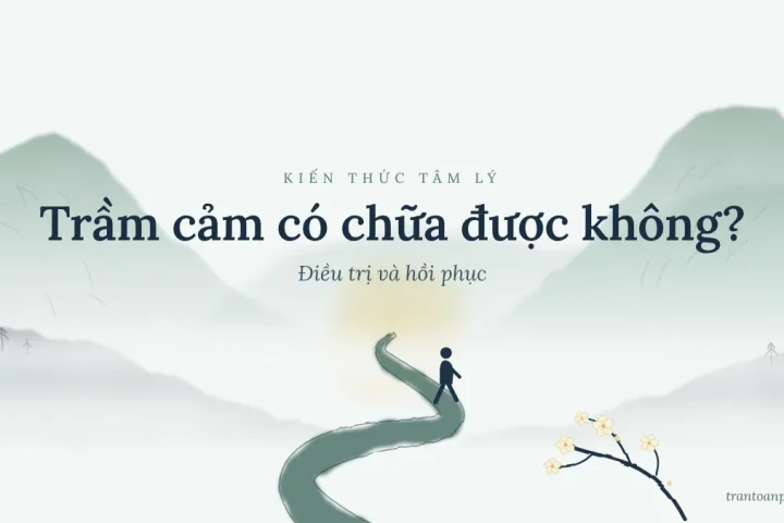 Trầm cảm có chữa được không? Tiên lượng và các hướng điều trị 2 Trầm cảm có chữa được không? Tiên lượng và các hướng điều trị